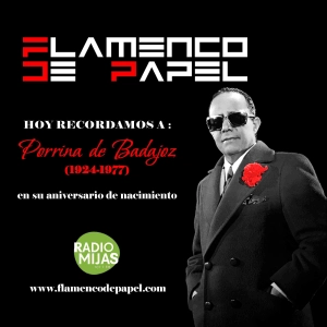 FLAMENCO DE PAPEL. Recordamos a Porrina de Badajoz en su 101 cumpleaños de nacimiento 17/01/2025