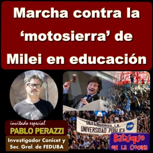 Marcha contra la ‘motosierra’ de Milei en educación