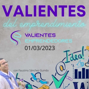 Valientes del emprendimiento 01/03/2023