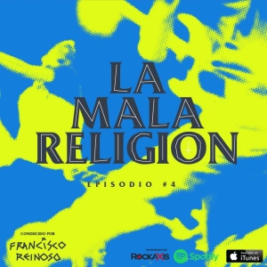 La Mala Religión - Episodio #4