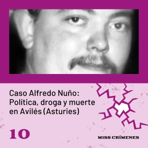 2x10. Caso Alfredo Nuño: Política, droga y muerte en Avilés (Asturies)