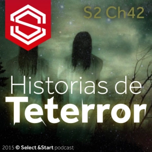 Select y Start 42: Historias de Teterror / Miedo / Horror
