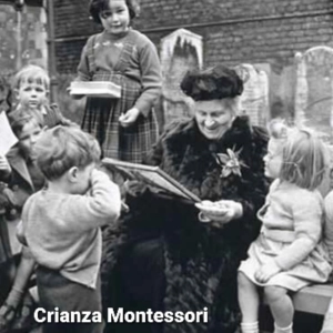Crianza Montessori. Episodio 4: Una mirada por la vida de María Montessori