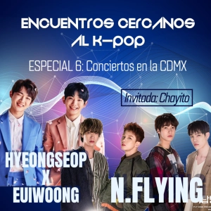 Especial 6: Conciertos en CDMX "N.Flying y Hyeongseop X Euiwoong en K-Content EXPO 2019 Mexico"