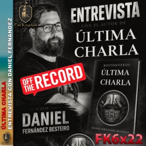 Entrevista a Daniel Fernández Besteiro | Última Charla y los secretos del Bostonverso | OFF THE RECORD| FK204 - Episodio exclusivo para mecenas