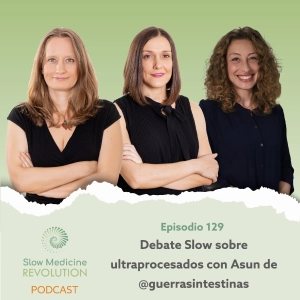 129 - Debate Slow sobre ultraprocesados con Asun de @guerrasintestinas