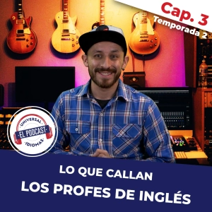 Lo que callan los profes de inglés Temp. 2 - Cap. 3 Inglés para las nuevas generaciones