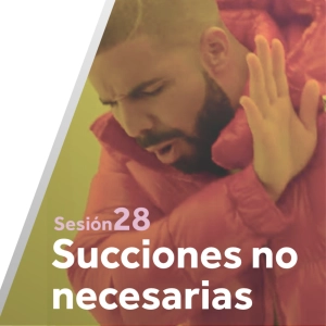 No es Tema 28: Succión no necesaria