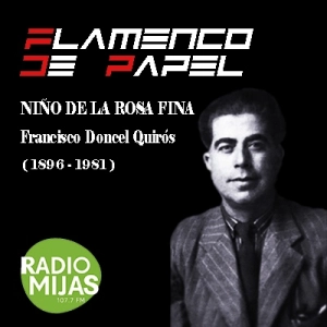 FLAMENCO DE PAPEL. Flamencos en el olvido: El Niño de la Rosa Fina 14/04/2023