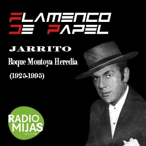 FLAMENCO DE PAPEL. Recordando a Roque Montoya "Jarrito" 23/08/2024