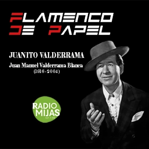 FLAMENCO DE PAPEL. Recordando a Juanito Valderrama 12/04/2024
