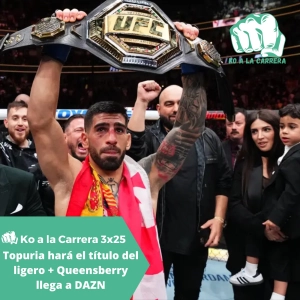 KO a la Carrera 3x25: La próxima pelea de Topuria será por el título UFC ligero + Queensberry llega oficialmente a DAZN