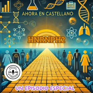 Episodio especial HNRNPH2 en castellano.