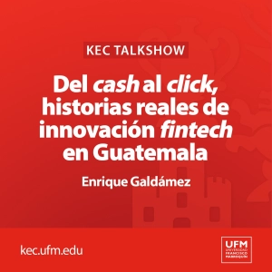 KEC Talkshow: Del cash al click, historias reales de innovación fintech en Guatemala | Enrique Galdámez