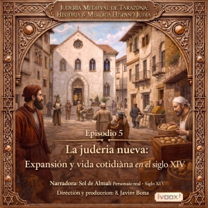 Episodio 5: La judería nueva: Expansión y vida cotidiana en el siglo XV