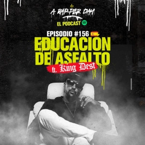 Episodio #156 EDUCACIÓN DE ASFALTO ft. ⁨KING DEST⁩