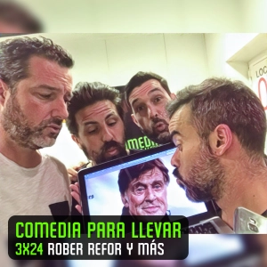 Comedia Para Llevar 3x24 'Rober Reform y más'