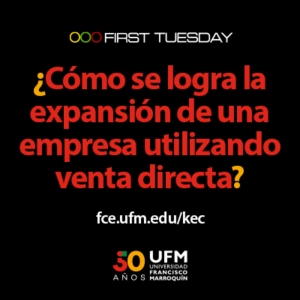 First Tuesday UFM: ¿Cómo se logra la expansión de una empresa utilizando venta directa?