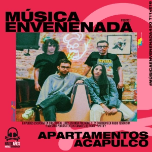 #MúsicaEnvenenada450 T11xE16 Apartamentos Acapulco y Brava
