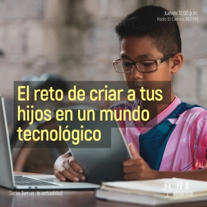 El reto de criar a tus hijos en un mundo tecnológico
