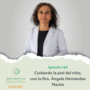 168 - Cuidando la piel del niño, con la Dra. Ángela Hernández Martín
