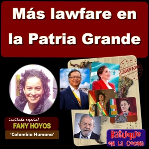 Más lawfare en la Patria Grande
