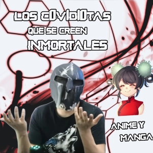 Los C0v1d10tas y demás fauna que se cree Inmortal, La secuelas y el manga con Anime