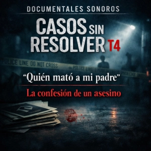 Casos sin resolver T4: Quién mató a mi padre · La confesión de un asesino