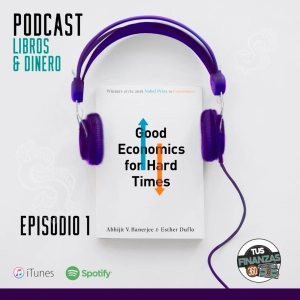 BUENA ECONOMÍA PARA TIEMPOS DIFÍCILES de Abhijit V. Banerjee & Esther Duflo