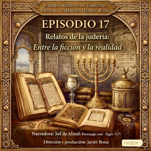 Episodio 17: Relatos de la judería: Entre la ficción y la realidad - Episodio exclusivo para mecenas