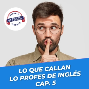 Lo que callan los profes de inglés Cap. 5