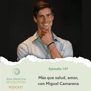 147 - Más que salud, amor, con Miguel Camarena