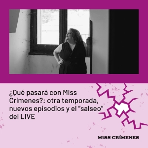 ¿Qué pasará con Miss Crímenes?: otra temporada, nuevos episodios y el "salseo" del LIVE