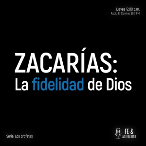 Zacarías: La fidelidad de Dios