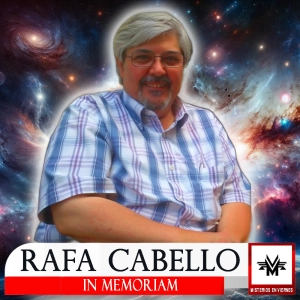 Misterios en Viernes 511 Rafa Cabello: In memoriam