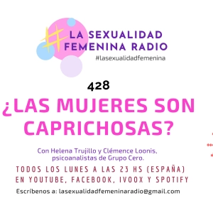 428. ¿LAS MUJERES SON CAPRICHOSAS? LA SEXUALIDAD FEMENINA RADIO