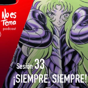 No es Tema 33: ¡Siempre, Siempre!