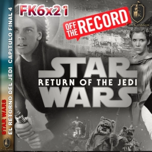 ⚔️ el retorno del jedi parte 4 el final que cambió Star Wars para siempre ⚔️ OFF THE RECORD - Episodio exclusivo para mecenas