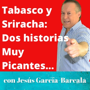 EP-5 T1 Tabasco y Sriracha: dos historias picantes.