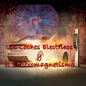 Eso que la humanidad llama DIOS y los Extraterrestres llaman FUENTE/Coches Eléctricos,¿Son Microondas andantes?(21p-t12)
