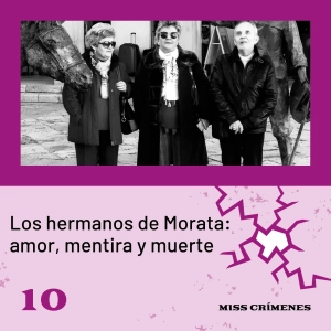 3x10. Los hermanos de Morata: amor, mentira y muerte