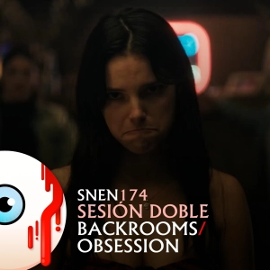 SNEN 174 - Sesión Doble: Backrooms / Obsession