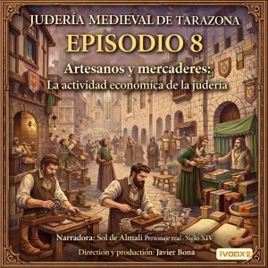 Episodio 8: Artesanos y mercaderes: La actividad económica de la judería