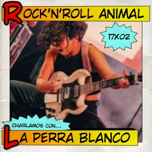 Rock'n'Roll Animal 17x02: La Perra Blanco