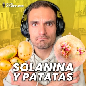 56. Solanina en las patatas: ¿qué es este tóxico y cómo prevenir su formación?