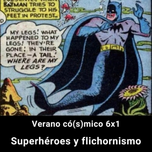 VC 6X1. Superhéroes y flchornismo