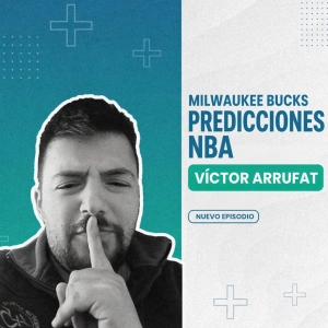 Predicciones Milawukee Bucks con Víctor Arrufat