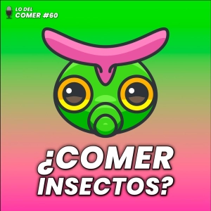60. ¿Comer insectos es el futuro de la nutrición?