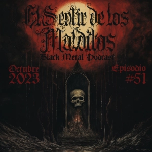 El Sentir de los Malditos-Black Metal Podcast: Episodio #51 (octubre 2023)