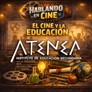 EPISODIO 35 - LA EDUCACIÓN EN EL CINE (IES ATENEA DE CIUDAD REAL)
